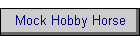 Mock Hobby Horse